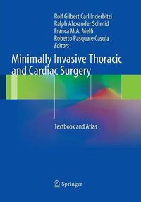 Cover image for Minimally Invasive Thoracic and Cardiac Surgery: Textbook and Atlas