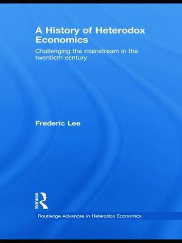 Cover image for A History of Heterodox Economics: Challenging the mainstream in the twentieth century