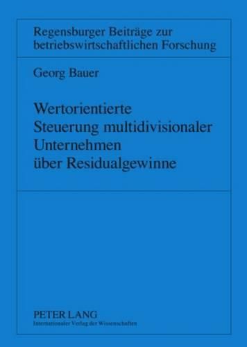 Cover image for Wertorientierte Steuerung Multidivisionaler Unternehmen Ueber Residualgewinne