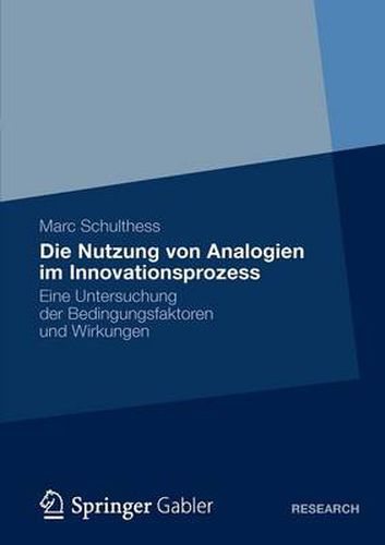 Cover image for Die Nutzung von Analogien im Innovationsprozess: Eine Untersuchung der Bedingungsfaktoren und Wirkungen