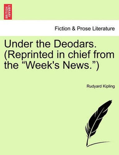 Cover image for Under the Deodars. (Reprinted in Chief from the  Week's News. )