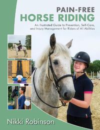 Cover image for Pain-Free Horse Riding: An Illustrated Guide to Prevention, Self-Care, and Injury Management for Riders of All Abilities