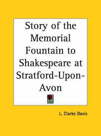 Cover image for Story of the Memorial Fountain to Shakespeare at Stratford-upon-Avon (1890)