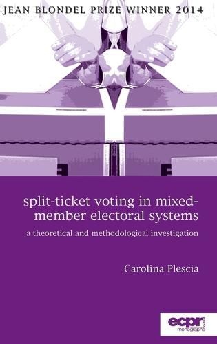Cover image for Split-Ticket Voting in Mixed-Member Electoral Systems: A Theoretical and Methodological Investigation