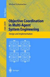 Cover image for Objective Coordination in Multi-Agent System Engineering: Design and Implementation