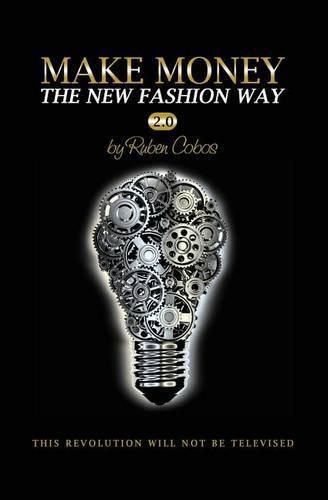 Cover image for Make Money The New Fashion Way 2.0: This Revolution Will Not Be Televised