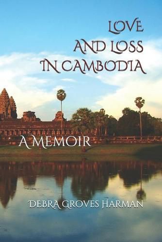 Cover image for Love and Loss in Cambodia: a memoir