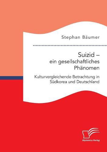 Cover image for Suizid - ein gesellschaftliches Phanomen. Kulturvergleichende Betrachtung in Sudkorea und Deutschland