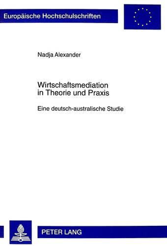 Cover image for Wirtschaftsmediation in Theorie Und Praxis: Eine Deutsch-Australische Studie