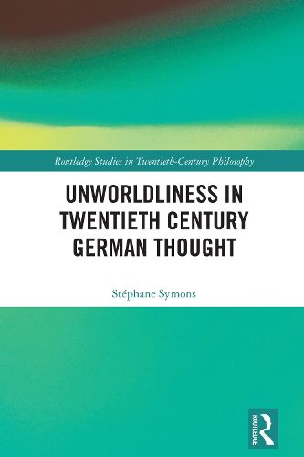 Cover image for Unworldliness in Twentieth Century German Thought