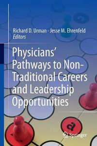 Cover image for Physicians' Pathways to Non-Traditional Careers and Leadership Opportunities