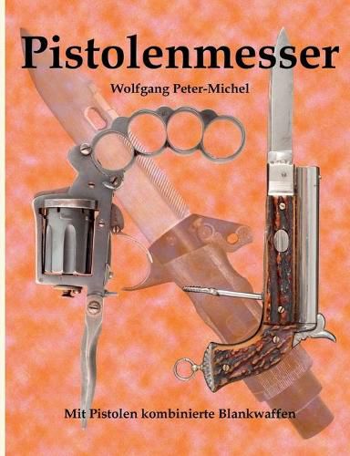 Cover image for Pistolenmesser: Mit Pistolen kombinierte Blankwaffen