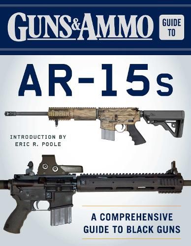 Cover image for Guns & Ammo Guide to AR-15s: A Comprehensive Guide to Black Guns