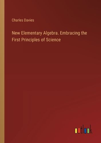 Cover image for New Elementary Algebra. Embracing the First Principles of Science