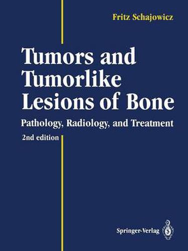 Cover image for Tumors and Tumorlike Lesions of Bone: Pathology, Radiology, and Treatment