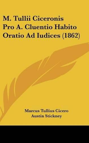 Cover image for M. Tullii Ciceronis Pro A. Cluentio Habito Oratio Ad Iudices (1862)