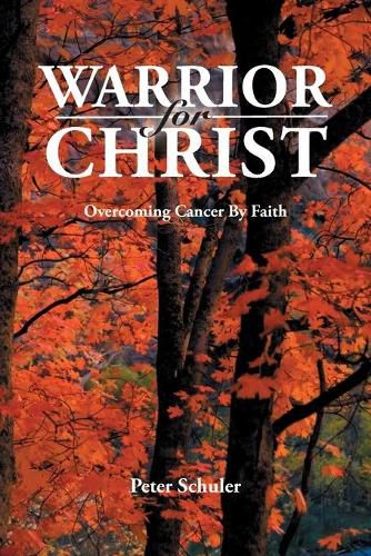 Cover image for Warrior for Christ: Overcoming Cancer By Faith