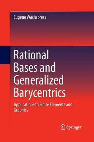 Cover image for Rational Bases and Generalized Barycentrics: Applications to Finite Elements and Graphics