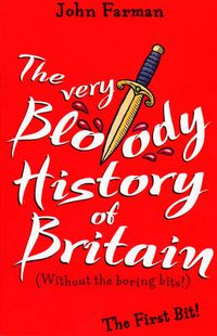 Cover image for The Very Bloody History Of Britain: The First Bit!