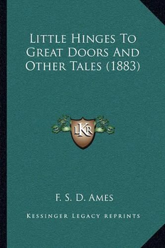 Cover image for Little Hinges to Great Doors and Other Tales (1883)