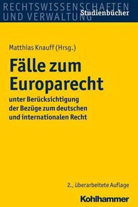 Cover image for Falle Zum Europarecht: Unter Berucksichtigung Der Bezuge Zum Deutschen Und Internationalen Recht