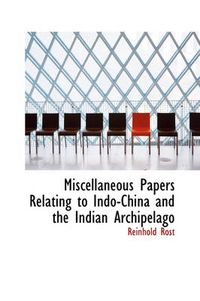 Cover image for Miscellaneous Papers Relating to Indo-China and the Indian Archipelago