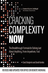 Cover image for Cracking Complexity: NOW - The Breakthrough Formula for Solving Just About Anything, From Anywhere, Fast