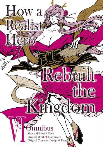 Cover image for How a Realist Hero Rebuilt the Kingdom (Manga): Omnibus 6