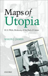 Cover image for Maps of Utopia: H. G. Wells, Modernity, and the End of Culture