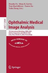 Cover image for Ophthalmic Medical Image Analysis: 7th International Workshop, OMIA 2020, Held in Conjunction with MICCAI 2020, Lima, Peru, October 8, 2020, Proceedings