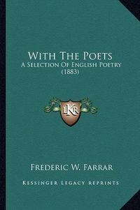 Cover image for With the Poets: A Selection of English Poetry (1883)