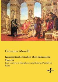 Cover image for Kunstkritische Studien uber italienische Malerei: Die Galerien Borghese und Doria Panfili in Rom