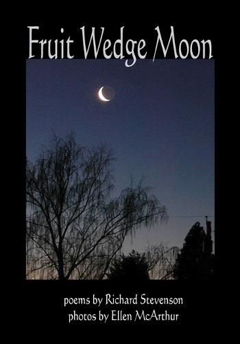 Fruit Wedge Moon: Haiku, Senryu, Tanka, Kyoka, and Zappai