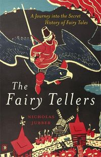 Cover image for The Fairy Tellers: A Journey into the Secret History of Fairy Tales