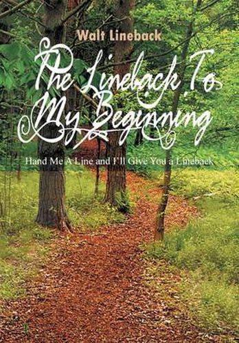 Cover image for The Lineback to My Beginning: Hand Me a Line and I'll Give You a Lineback