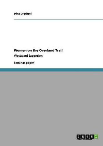 Cover image for Women on the Overland Trail: Westward Expansion