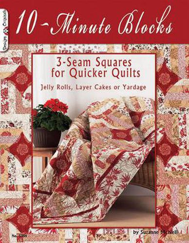 Cover image for 10-Minute Blocks: 3-Seam Squares for Quicker Quilts: Jelly Rolls, Layer Cakes or Yardage