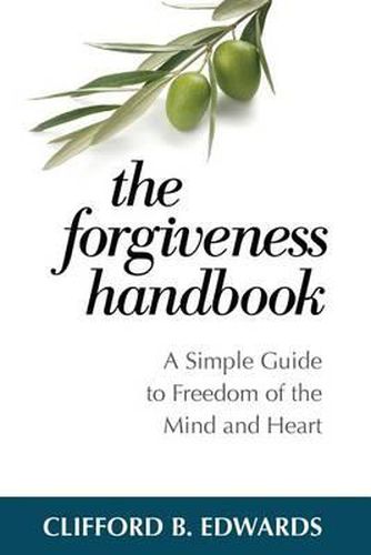 Cover image for The Forgiveness Handbook: A Simple Guide to Freedom of the Mind and Heart