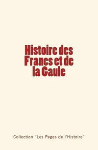 Cover image for Histoire des Francs et de la Gaule