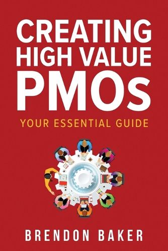 Cover image for Creating High Value PMOs: Your Essential Guide