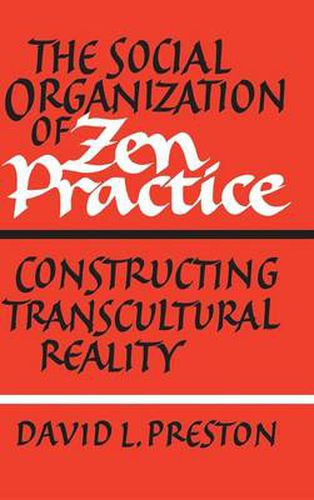 Cover image for The Social Organization of Zen Practice: Constructing Transcultural Reality