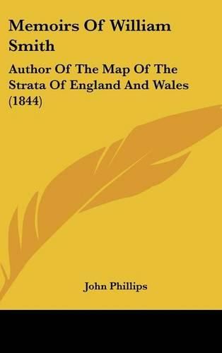 Cover image for Memoirs of William Smith: Author of the Map of the Strata of England and Wales (1844)