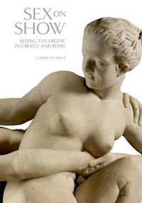 Cover image for Sex on Show: Seeing the Erotic in Greece and Rome