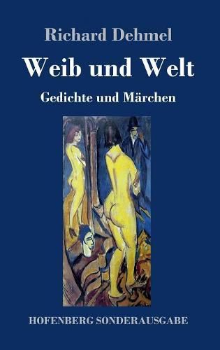 Weib und Welt: Gedichte und Marchen