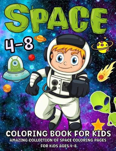 Cover image for Space Coloring Book For Kids Ages 4-8: Fantastic Outer Space Coloring Book With Planets, Astronauts, Space Ships, Rockets 52 Space Coloring Pages For Boys And Girls