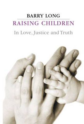 Cover image for Raising Children in Love, Justice and Truth: In Love, Justice and Truth