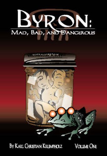 Cover image for Byron: Mad, Bad And Dangerous