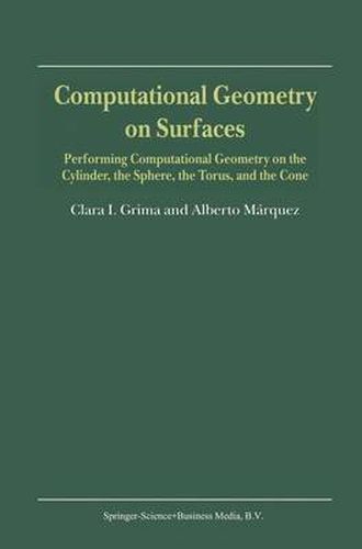 Cover image for Computational Geometry on Surfaces: Performing Computational Geometry on the Cylinder, the Sphere, the Torus, and the Cone