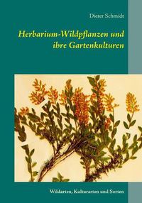 Cover image for Herbarium-Wildpflanzen und ihre Gartenkulturen: Wildarten, Kulturarten und Sorten