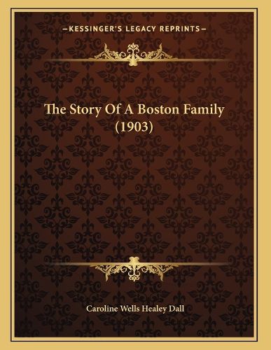 Cover image for The Story of a Boston Family (1903)